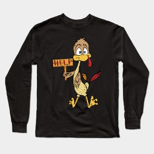 Cute Turkey Need Help Funny Thanksgiving gift. Long Sleeve T-Shirt